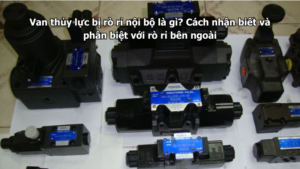 Van thủy lực bị rò rỉ nội bộ là gì? Cách nhận biết và phân biệt với rò rỉ bên ngoài